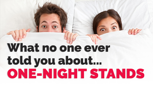 The Dangers Of A One Night Stand